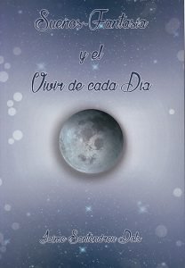 Sueños - Fantasia y el vivir de cada dia